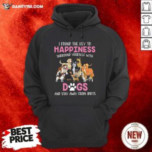 I Found The Key To Happiness Surround Yourself With Dogs And Stay Away From Idiots Hoodie- Design By Daintytee.com