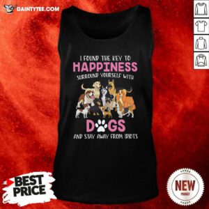 I Found The Key To Happiness Surround Yourself With Dogs And Stay Away From Idiots Tank Top- Design By Daintytee.com