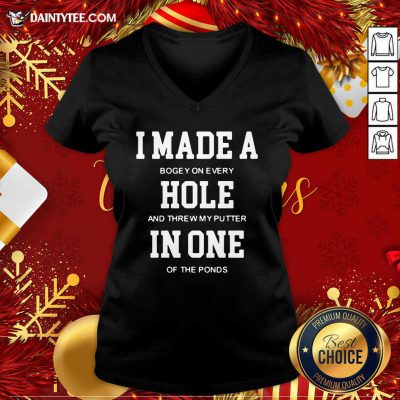 I Made A Bogey On Every Hole And Threw My Putter In One Of The Ponds V-neck- Design By Daintytee.com