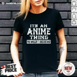 It’s An Anime Thing You Wouldn’t Understand V-neck- Design By Daintytee.com