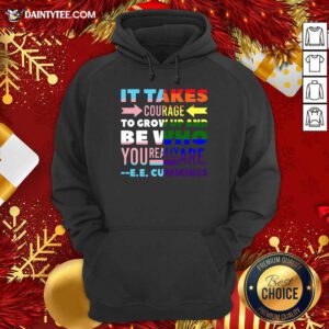 LGBT It Takes Courage To Grow Up And Be Who You Really Are Cummings Hoodie- Design By Daintytee.com