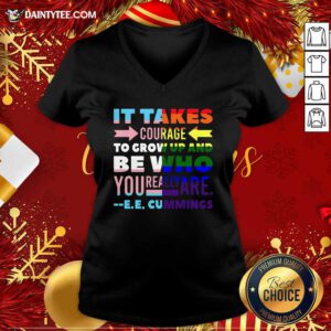 LGBT It Takes Courage To Grow Up And Be Who You Really Are Cummings V-neck- Design By Daintytee.com