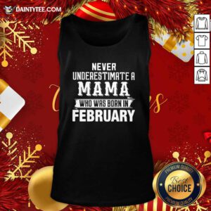 Never Underestimate A MAMA Who Was Born In February Tank Top- Design By Daintytee.com