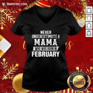 Never Underestimate A MAMA Who Was Born In February V-neck- Design By Daintytee.com
