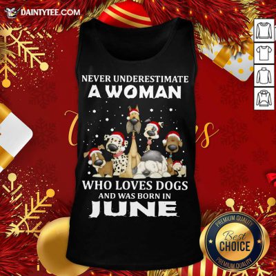 Never Underestimate A Woman Who Loves Dogs And Was Born In June Christmas Tank Top- Design By Daintytee.com