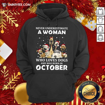 Never Underestimate A Woman Who Loves Dogs And Was Born In October Christmas Hoodie- Design By Daintytee.com