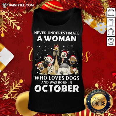 Never Underestimate A Woman Who Loves Dogs And Was Born In October Christmas Tank Top- Design By Daintytee.com