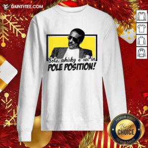 Sole Whisky E Sei In Pole Position Sweatshirt- Design By Daintytee.com