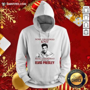 Some Grandmas Knit Real Grandmas Listen To Elvis Presley Signature Hoodie- Design By Daintytee.com