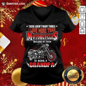 There Aren’t Many Things I Love More Than Motorcycles But One Of Them Is Being A Grandpa Motorcycle Quote V-neck- Design By Daintytee.com