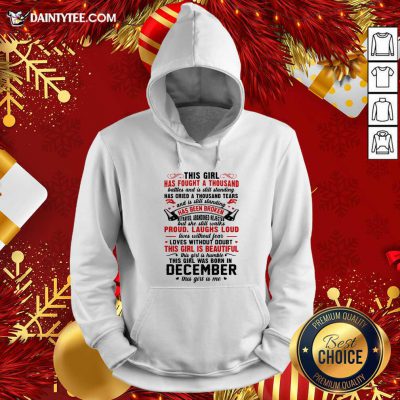 This Girl Has Fought A Thousand Battles This Girl Was Born In December Hoodie- Design By Daintytee.com