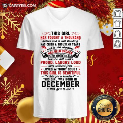 This Girl Has Fought A Thousand Battles This Girl Was Born In December V-neck- Design By Daintytee.com