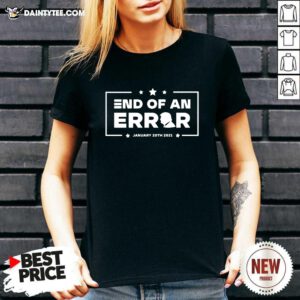 End Of An Error Donald Trump January 20th 2021 V-neck- Design By Daintytee.com