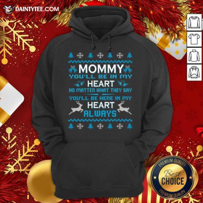 Mommy You'Ll Be In My Heart Always At Christmas Hoodie- Design By Daintytee.com