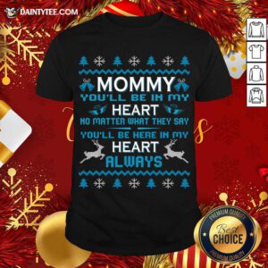 Mommy You'Ll Be In My Heart Always At Christmas T-Shirt- Design By Daintytee.com