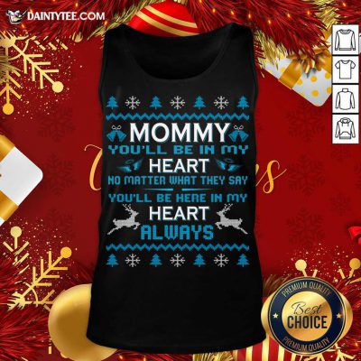 Mommy You'Ll Be In My Heart Always At Christmas Tank Top- Design By Daintytee.com