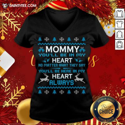 Mommy You'Ll Be In My Heart Always At Christmas V-neck- Design By Daintytee.com