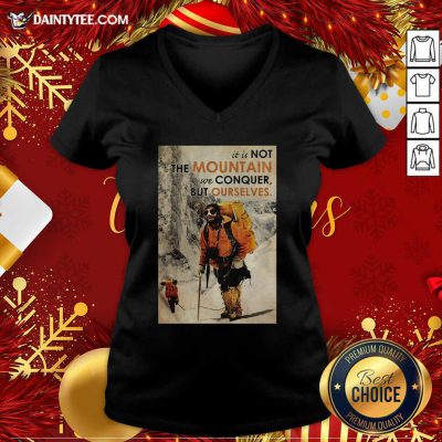 Mountaineering It’s Not The Mountain We Conquer But Ourselves V-neck- Design By Daintytee.com