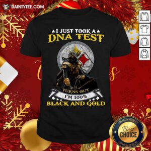 Pittsburgh Steelers I Just Took A Dna Test Turns Out I’m 100% Black And Gold Shirt- Design By Daintytee.com