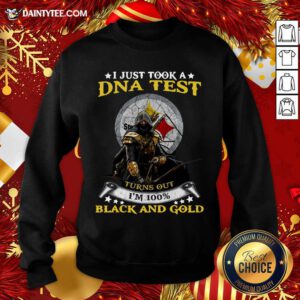 Pittsburgh Steelers I Just Took A Dna Test Turns Out I’m 100% Black And Gold Sweatshirt- Design By Daintytee.com