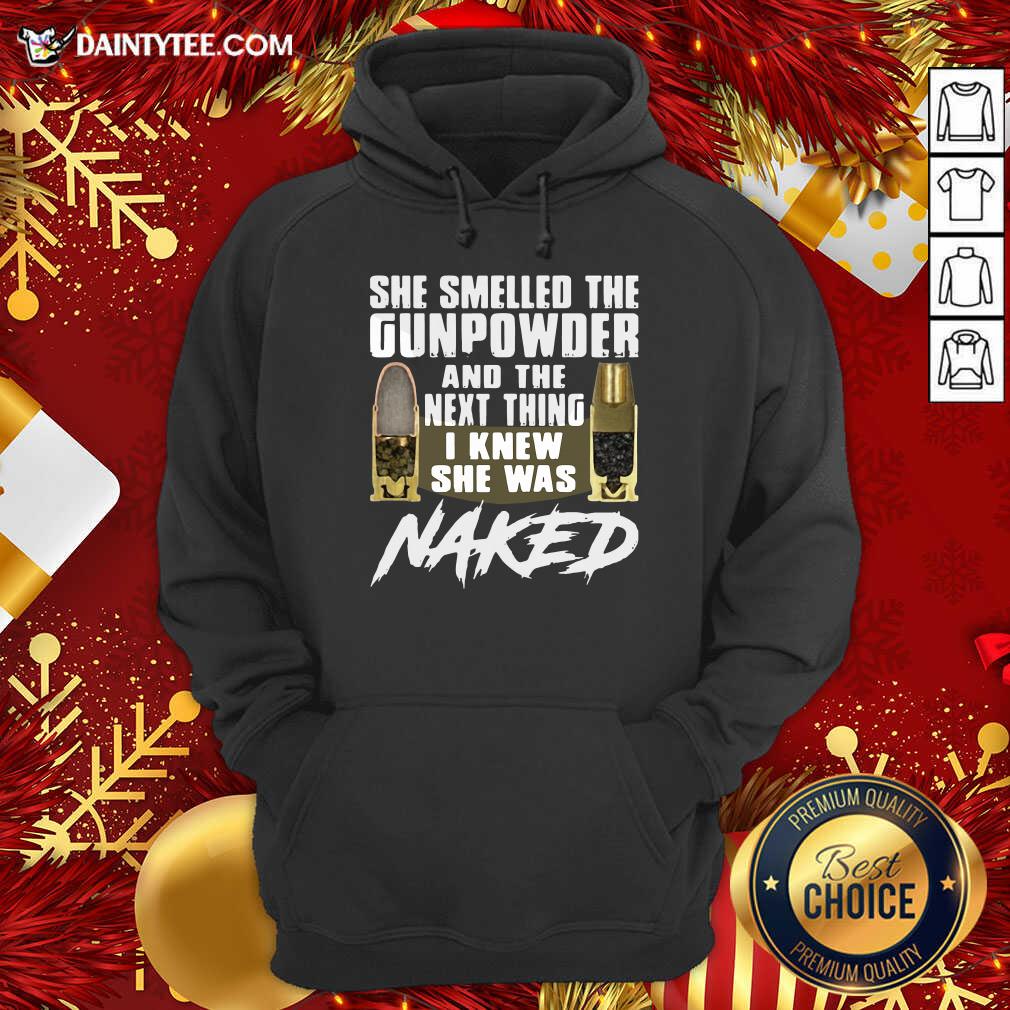 She Smelled The Gunpowder And The Next Thing I Knew She Was Naked Hoodie- Design By Daintytee.com She Smelled The Gunpowder And The Next Thing I Knew She Was Naked Hoodie- Design By Daintytee.com