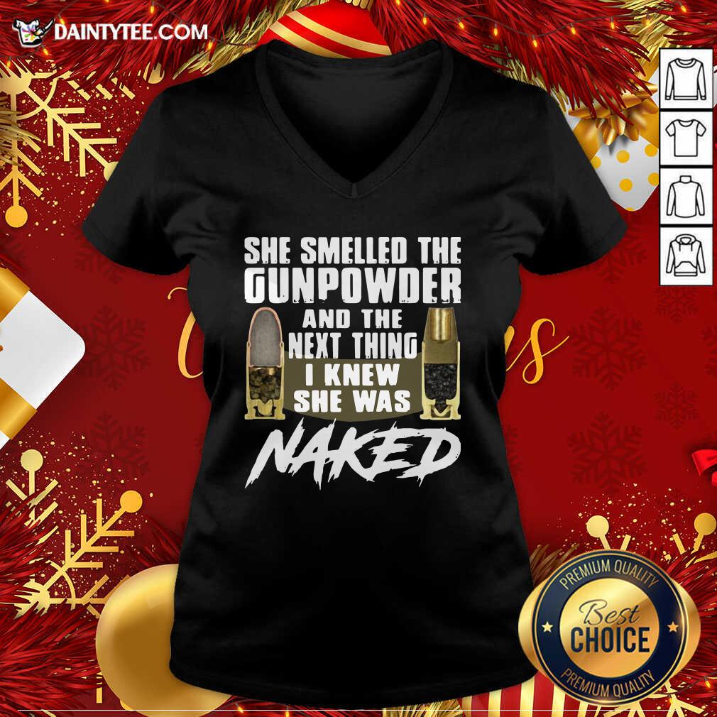 She Smelled The Gunpowder And The Next Thing I Knew She Was Naked V-neck- Design By Daintytee.com She Smelled The Gunpowder And The Next Thing I Knew She Was Naked V-neck- Design By Daintytee.com