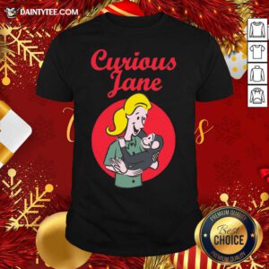 Curious Jane Shirt- Design By Daintytee.com