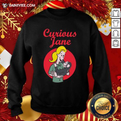 Curious Jane Sweatshirt- Design By Daintytee.com