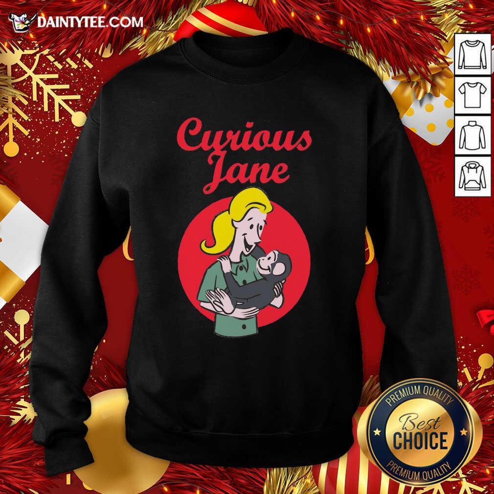 Curious Jane Sweatshirt- Design By Daintytee.com Curious Jane Sweatshirt- Design By Daintytee.com
