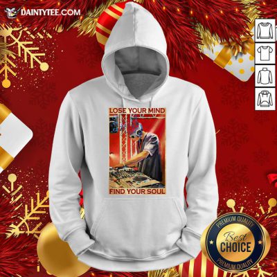DJ Lose Your Mind Find Your Soul Hoodie- Design By Daintytee.com