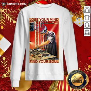 DJ Lose Your Mind Find Your Soul Sweatshirt- Design By Daintytee.com