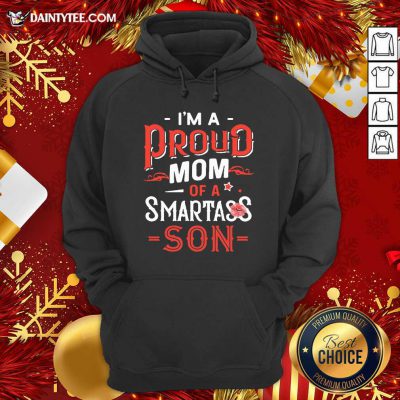 I’m A Proud Mom Of A Smartass Son Hoodie- Design By Daintytee.com