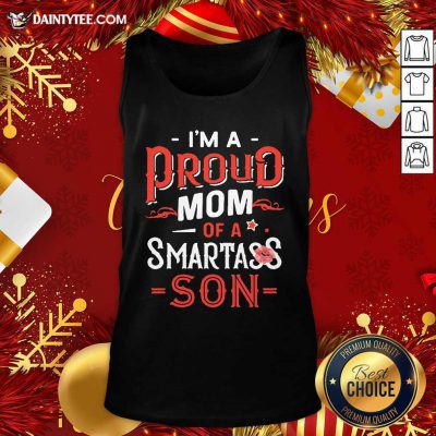 I’m A Proud Mom Of A Smartass Son Tank Top- Design By Daintytee.com