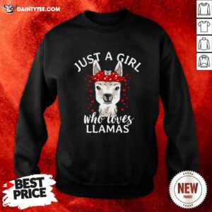 Just A Girl Who Loves Llamas Sweatshirt- Design By Daintytee.com