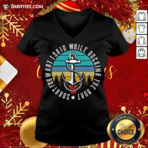 Sorry For What I Said While Docking The Boat Vintage Retro V-neck- Design By Daintytee.com