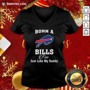 Born A Buffalo Bills Fan Just Like My Daddy V-neck- Design By Daintytee.com