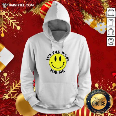 It’s The Wubs For Me Smile Hoodie- Design By Daintytee.com