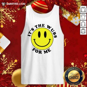 It’s The Wubs For Me Smile Tank Top- Design By Daintytee.com