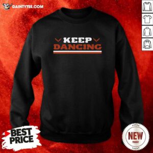 Keep Dancing Sweatshirt- Design By Daintytee.com