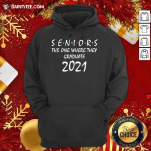 Seniors The One Where They Graduate 2021 Hoodie- Design By Daintytee.com