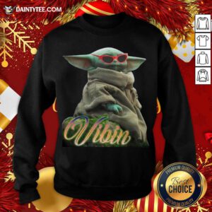 Star War Baby Yoda Vibin Sweatshirt- Design By Daintytee.com