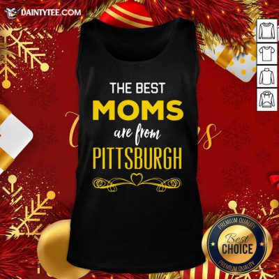 The Best Moms Are From Pittsburgh Tank Top- Design By Daintytee.com