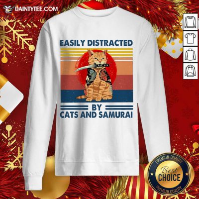 Easily Distracted By Cats And Samurai Vintage Sweatshirt- Design By Daintytee.com Easily Distracted By Cats And Samurai Vintage Sweatshirt- Design By Daintytee.com