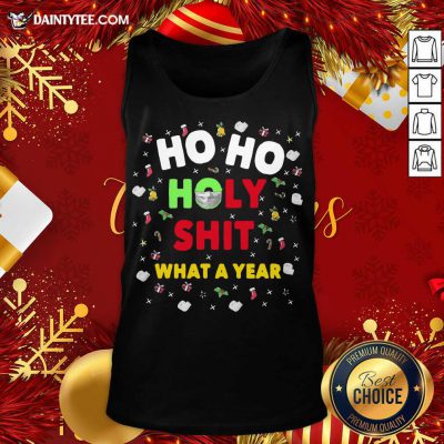 Ho Ho Holy Shit What A Year Christmas Tank Top- Design By Daintytee.com