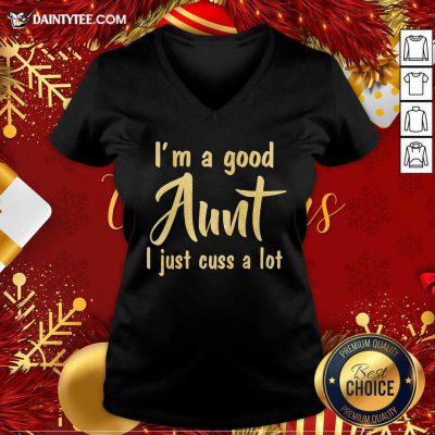 I’m A Good Aunt I Just Cuss A Lot V-neck- Design By Daintytee.com