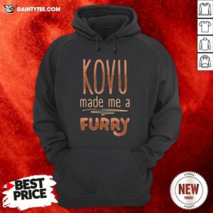 Kovu Made Me A Furry 2021 Hoodie- Design By Daintytee.com