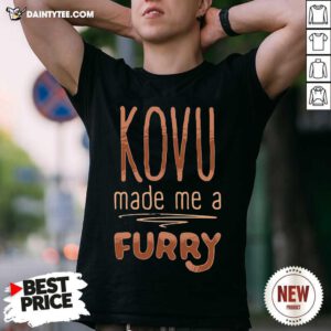Kovu Made Me A Furry 2021 Shirt- Design By Daintytee.com