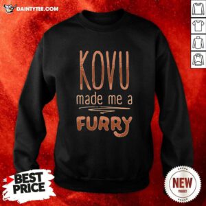 Kovu Made Me A Furry 2021 Sweatshirt- Design By Daintytee.com