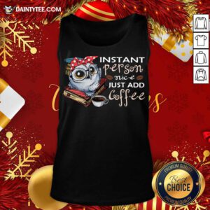 Owl Instant Person Nice Just Add Coffee Tank Top- Design By Daintytee.com