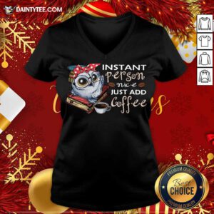 Owl Instant Person Nice Just Add Coffee V-neck- Design By Daintytee.com